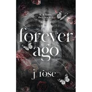 Forever Ago -- J. Rose